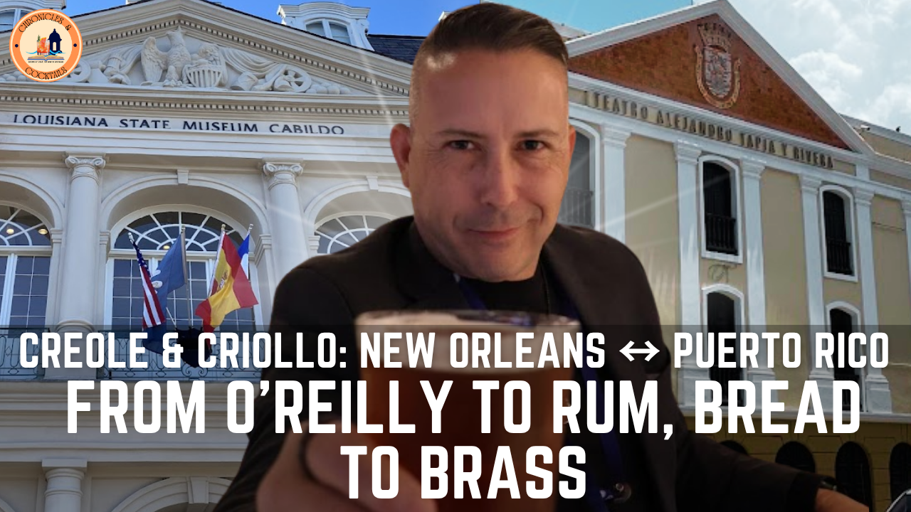 Creole & Criollo: New Orleans ↔ Puerto Rico | From O’Reilly to Rum, Bread to Brass