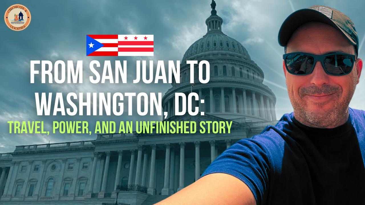 Washington D.C. & Puerto Rico: History, Power, Food and an Unfinished American Relationship